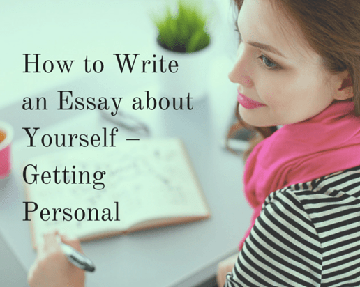 How to Write an Essay about Yourself – Getting Personal