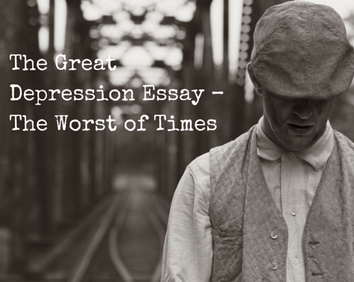 The Great Depression Essay – The Worst of Times