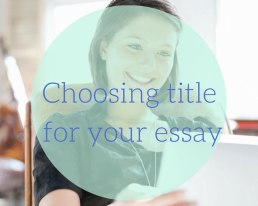 How to Choose a Title for Your Essay