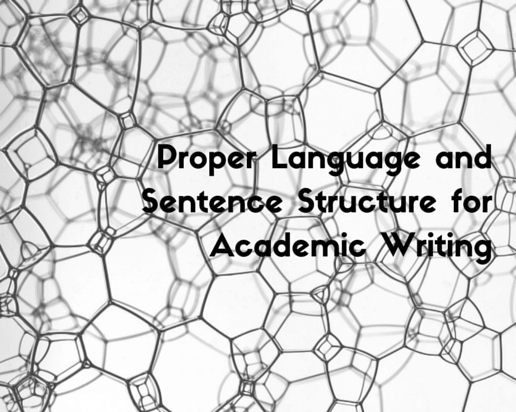 Proper Language and Sentence Structure for Academic Writing